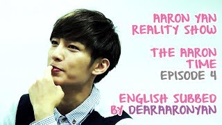 Aaron Yan ｢The Aaron Time｣ Reality Show Episode 4 ENGLISH SUBBED [upl. by Avner]