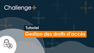 ChallengePlus  Gestion des droits daccès [upl. by Natrav459]