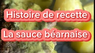 Histoire de recette  la sauce Béarnaise [upl. by Gorski787]