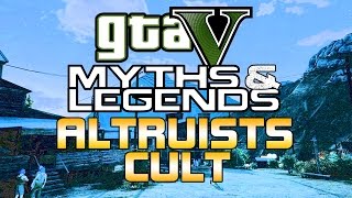 GTA 5  Myths amp Legends  Myth 8  Altruist Cult [upl. by Ehtiaf]