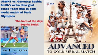 USWNT vs Germany Sophia Smiths extra time goal sends Team USA to gold medal match at Paris Olympic [upl. by Marquis]