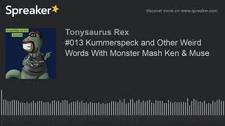 013 Kummerspeck and Other Weird Words With Monster Mash Ken amp Muse [upl. by Adnouqal]