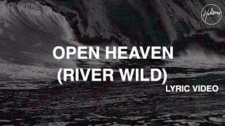 Open Heaven River Wild Lyric Video  Hillsong Worship [upl. by Lepine]