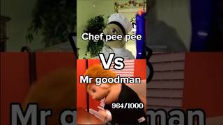 Chef Pee pee vs Mr Goodman ￼ [upl. by Shapiro]