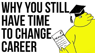 Why You Still Have Time To Change Career [upl. by Hezekiah]