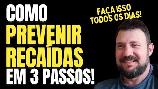 Como prevenir recaídas em 3 passos [upl. by Nakhsa]