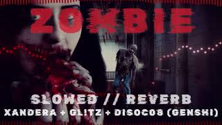 ZOMBIE  SLOWED  REVERB  XANDERA  GLTZ  DISOC8 GENSHI [upl. by Truelove]