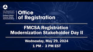 FMCSA’s Registration System Modernization Stakeholder Day 2  May 29 2024 [upl. by Dahlstrom367]