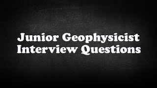 Junior Geophysicist Interview Questions [upl. by Buskus]