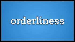 Orderliness Meaning [upl. by Olenolin774]