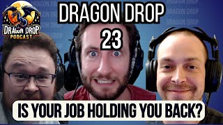 Dragon Drop Podcast 23 Is Your Job Holding You Back podcast comedy [upl. by Atilehs714]