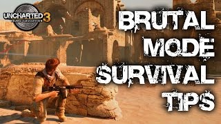 Uncharted 3 Drakes Deception Brutal Guide 5 Tips and Tricks to help you Survive [upl. by Rogers278]