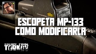 Como modificar una ESCOPETA MP133 MISIÓN  Escape From Tarkov 2023  Español [upl. by Nico]