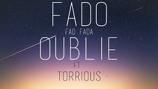 Fado Fad Fada Oublie ft Torrious [upl. by Deming]