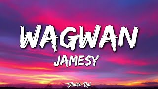 WAGWAN  Jamesy lyrical video [upl. by Hyatt41]