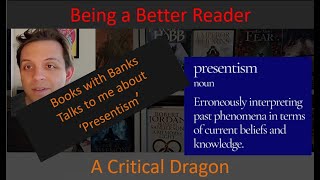 Being a Better Reader Presentism is it that bad [upl. by Ymirej]