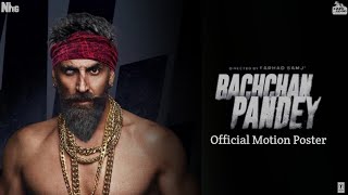 Bachchan Pandey  Motion Poster  AkshayArshadKritiJaquelineSajid N Farhad S 22 January 2021 [upl. by Margery853]