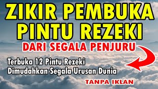 ZIKIR PEMBUKA PINTU REZEKI DARI SEGALA PENJURU [upl. by Dinsdale619]