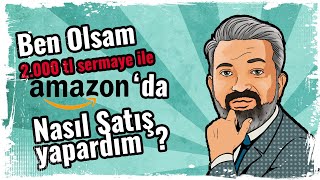 2000 TL Sermaye ile Amazonda Satış Nasıl Yapılır [upl. by Arnaldo]