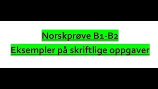 Video 301 B1B2 norskprøve eksempler på skriftlige oppgaver [upl. by Analli]