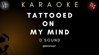 TATTOOED ON MY MIND  D’SOUND KARAOKE [upl. by Adarbil]