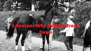 5 Reasons Ruffian Brokedown [upl. by Arri]