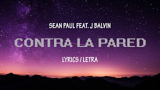 Sean Paul amp J Balvin  Contra La Pared  Lyrics Letra [upl. by Buyers]