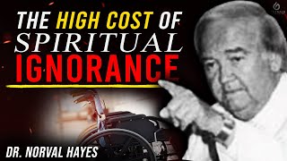 The High Cost of Spiritual Ignorance  Dr Norval Hayes [upl. by Cly781]