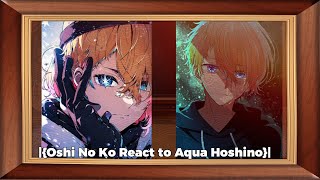 Oshi No Ko React to Aqua Hoshino [upl. by Nagard]