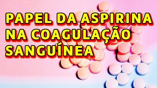 Papel da aspirina da agregação plaquetária quotafinar o sanguequot [upl. by Ateekahs376]