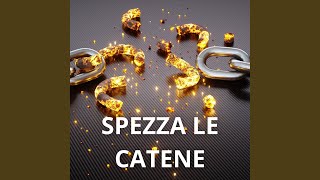 Spezza le catene [upl. by Dwinnell]