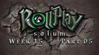 RollPlay Solum  Week 15  Part 5  Tabletop DampD Campaign [upl. by Cung977]