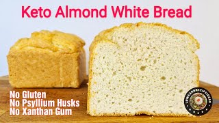 HOW TO MAKE KETO ALMOND WHITE BREAD  NO GLUTEN PSYLLIUM HUSKS OR XANTHAN GUM [upl. by Ialokin]