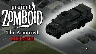 The Armored MH MKII Project Zomboid [upl. by Anivahs]