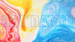 Hot Damn Official Lyric Video [upl. by Yenots]