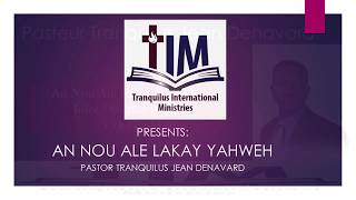 An Nou Ale Lakay Yahweh Pasteur Tranquilus Jean Denavard [upl. by Nerat282]