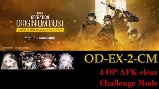 ODEX2CM Challenge Mode  4 OP AFK  OPERATION ORIGINIUM DUST RERUN ARKNIGHTSxRAINBOW SIX SIEGE [upl. by Rodolphe901]