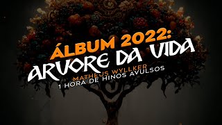 HINOS AVULSOS 2022  Arvore da Vida  Matheus Wyllker [upl. by Airdna253]