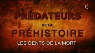 Predateurs de la Prehistoire  Les Dents de la Mort [upl. by Aicelaf]