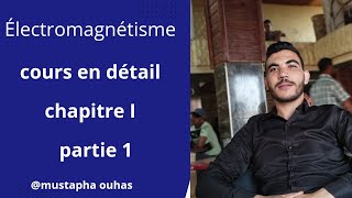 Électromagnétisme dans le vide Smp s3 Smc s3 Sma s4 Chapitre 1 [upl. by Erna]