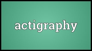 Actigraphy Meaning [upl. by Leugim]