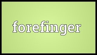 Forefinger Meaning [upl. by Maible]