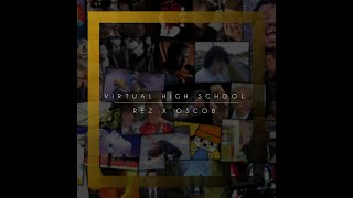 Rez X OSCOB  Virtual High School™ [upl. by Boonie]