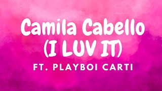 Camila Cabello Playboi Carti  I LUV IT OfficialLyrics [upl. by Kussell]