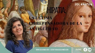 HIPATIA LA ÚLTIMA LIBREPENSADORA DE LA ANTIGÜEDAD [upl. by Aramit]