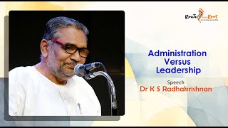 Administration Versus Leadership l Dr K S Radhakrishnan l Route to the Root [upl. by Acul]