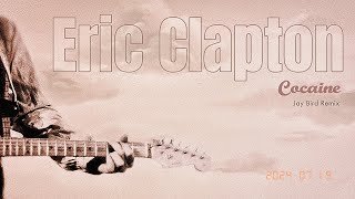 Eric Clapton  Cocaine Jay Bird Remix 2024 [upl. by Aliuqat120]