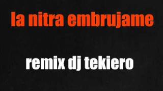 la nitra embrujame remix dj tekiero [upl. by Alsi]