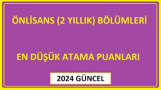 ÖNLİSANS ATAMA PUANLARI 2024 2 YILIK BÖLÜMLERİN ATAMA PUANLARI ÖNÜ AÇIK 2 YILLIK BÖLÜMLER [upl. by Muir]