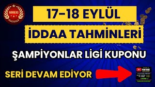 55 KATI 🔥 BU KUPONDA KAZANDIRIR  ŞAMPİYONLAR LİGİNE 8 TAHMİN  1718 EYLÜL İDDAA TAHMİNLERİ [upl. by Casilda]